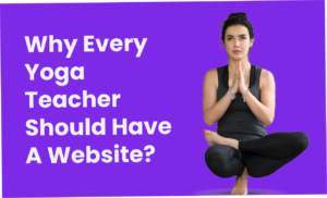 8 Reasons To Have A Website For Yoga Teachers