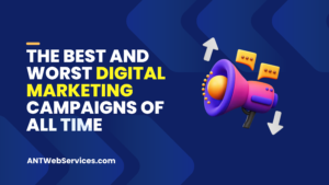 The Best and Worst Digital Marketing Campaigns of All Time