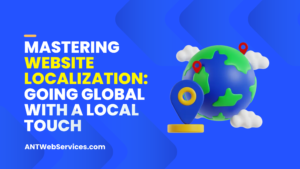 Mastering Website Localization: Going Global with a Local Touch